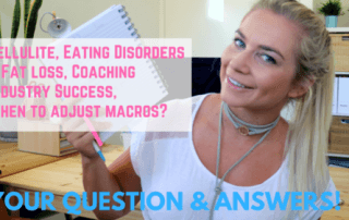 Q & A Reducing cellulite, The right diet post disordered eating & When to adjust macros