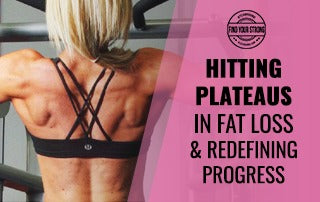 Hitting Plateaus in Fat Loss and Redefining Progress