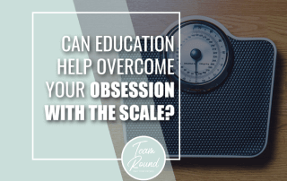 When Knowledge Is Power: Can Education Help Overcome Your Obsession with The Scale???
